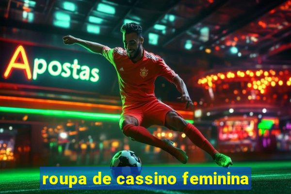 roupa de cassino feminina